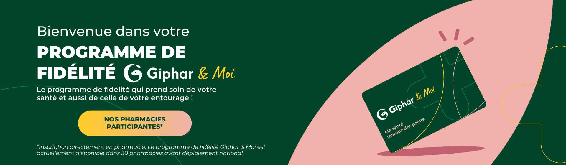 BIenvenue dans votre Programme de Fidélité Giphar & Moi - Nos Pharmacies participantes - Inscription directement en pharamacie